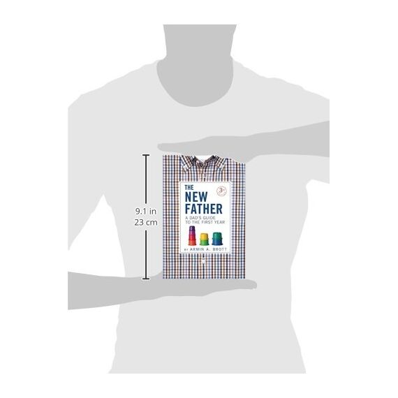 The New Father: A Dad's Guide to the First Year (New Father Series)