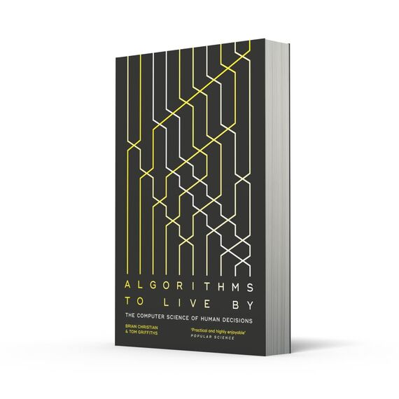 Algorithms to Live By: The Computer Science of Human Decisions