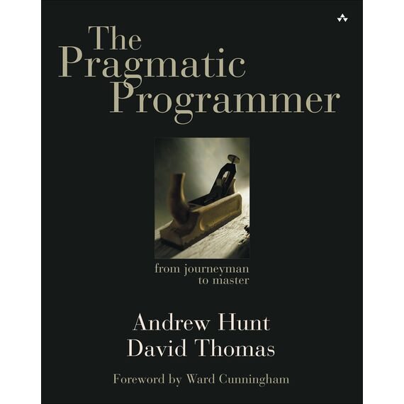 The Pragmatic Programmer. From Journeyman to Master: From Journeyman to Master. Foreword by Ward Cunningham