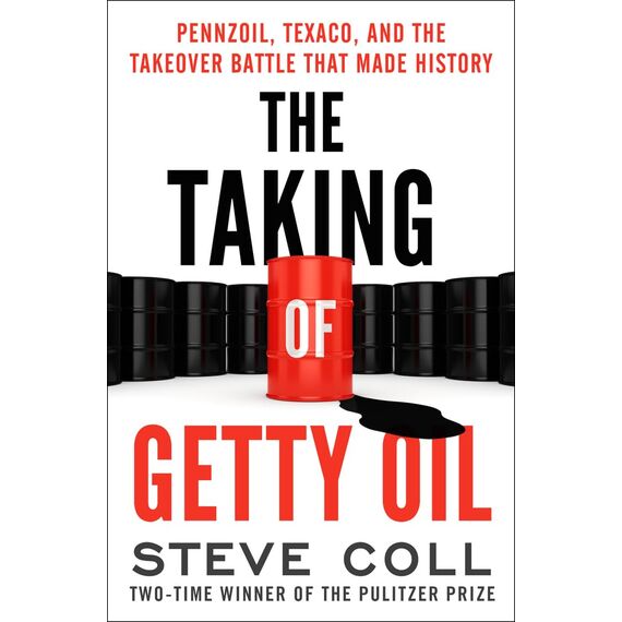 Taking of Getty Oil: Pennzoil, Texaco, and the Takeover Battle That Made History