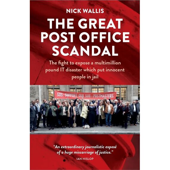 The Great Post Office Scandal: The fight to expose a multimillion pound IT disaster which put innocent people in jail
