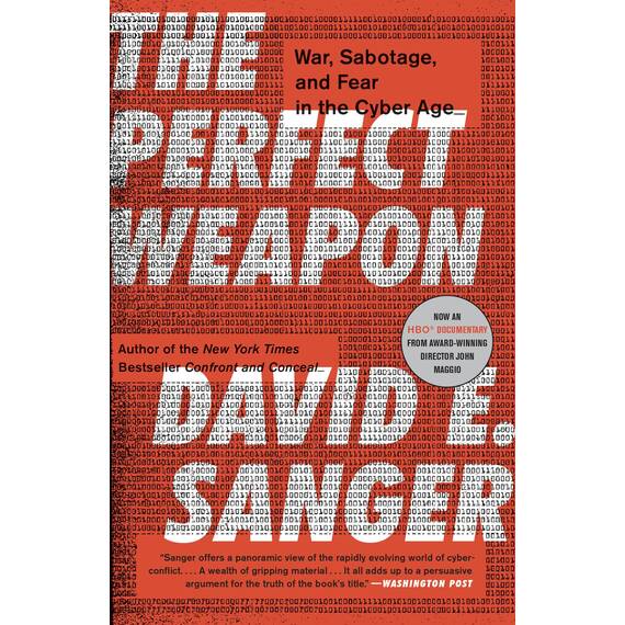 The Perfect Weapon: War, Sabotage, and Fear in the Cyber Age