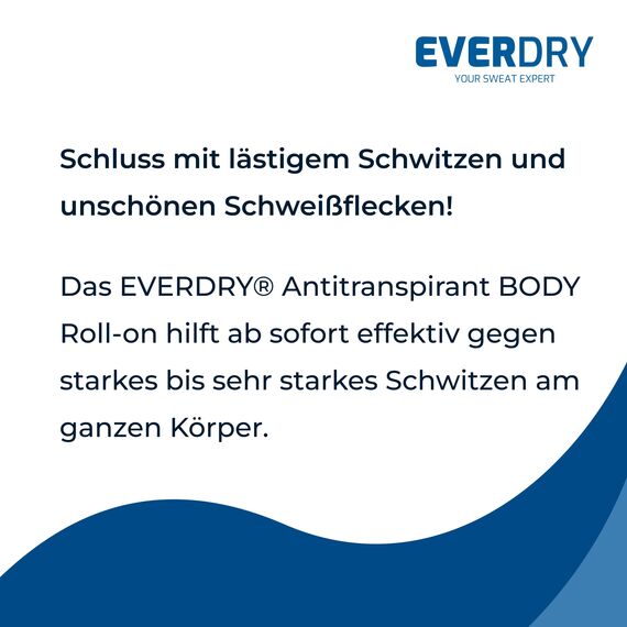 EVERDRY Antitranspirant Body Roll-On | gegen starkes Schwitzen unter den Achseln und am Körper | ergiebig für 6-12 Monate | 50 ml | Antiperspirant ohne Alkohol, Farb- und Parfümstoffe