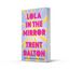 Lola in the Mirror: The huge international bestseller from the author of BOY SWALLOWS UNIVERSE, now a major Netflix show