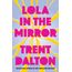Lola in the Mirror: The huge international bestseller from the author of BOY SWALLOWS UNIVERSE, now a major Netflix show