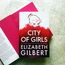 City of Girls: The Sunday Times Bestseller (Bloomsbury Publishing)