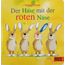 Der Hase mit der roten Nase: Vierfarbiges Papp-Bilderbuch