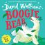 Boogie Bear: A book by David Walliams