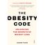The Obesity Code: the bestselling guide to unlocking the secrets of weight loss