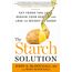 The Starch Solution: Eat the Foods You Love, Regain Your Health, and Lose the Weight for Good!