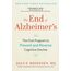 The End of Alzheimer's: The First Program to Prevent and Reverse Cognitive Decline