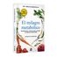El Milagro Metabólico / the Metabolic Miracle: Alimentate Bien, Controla Tu Peso Y Convierte Tu Cuerpo En Tu Major Aliado / Eat Well, Control Your Weight and Convert Your Body in Your Best Ally