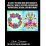 100 Flowers: An Adult Coloring Book with Bouquets, Wreaths, Swirls, Patterns, Decorations, Inspirational Designs, and Much More!