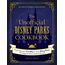 The Unofficial Disney Parks Cookbook: From Delicious Dole Whip to Tasty Mickey Pretzels, 100 Magical Disney-Inspired Recipes (Unofficial Cookbook Gift Series)