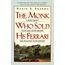 Monk Who Sold His Ferrari: A Fable About Fulfilling Your Dreams & Reaching Your Destiny