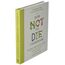The How Not to Die Cookbook: 100+ Recipes to Help Prevent and Reverse Disease