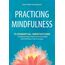 Practicing Mindfulness: 75 Essential Meditations to Reduce Stress, Improve Mental Health, and Find Peace in the Everyday