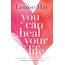 You Can Heal Your Life