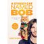 Street Cat Named Bob: And How He Saved My Life