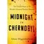 Midnight in Chernobyl: The Untold Story of the World's Greatest Nuclear Disaster