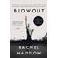 Blowout: Corrupted Democracy, Rogue State Russia, and the Richest, Most Destructive Industry on Earth