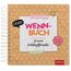 Wenn-Buch für meine Lieblingsfreundin: Wenn-Buch zum Selbstgestalten mit Tipps zum Befüllen | DIY-Geschenkbuch zu Weihnachten oder Geburtstag (Kreatives Wenn Buch zum Selbstgestalten)