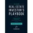 The Beginner Real Estate Investor Playbook: A Step-by-Step Guide to Buying Your First Investment Property
