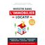 Investir dans l'Immobilier Locatif: Guide pratique pour réussir son aventure immobilière pas à pas