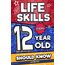 Life Skills Every 12 Year Old Should Know: An Essential Book For Tween Boys and Girls To Unlock Their Secret Superpowers and Be Successful, Healthy, ... (Life Skills Every Kid Should Know, Band 7)