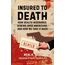 Insured to Death: How Health Insurance Screws Over Americans - And How We Take It Back