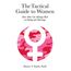 The Tactical Guide to Women: How Men Can Manage Risk in Dating and Marriage