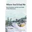 Where You'll Find Me: Risk, Decisions, and the Last Climb of Kate Matrosova