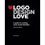 Logo Design Love: A Guide to Creating Iconic Brand Identities, 2nd Edition (Voices That Matter)