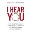 I Hear You: The Surprisingly Simple Skill Behind Extraordinary Relationships