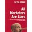 All Marketers Are Liars: The Power of Telling Authentic Stories in a Low-Trust World