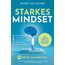 Starkes Mindset – Die 5 Säulen mentaler Leistungsfähigkeit: 99 Wege zum Erfolg. Wie Sie Ihre Gedanken und Emotionen kontrollieren und Ihr volles Potenzial entfalten