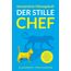 Introvertierte Führungskraft - Der stille Chef: Wie Sie als schüchterner Mensch Ihr Team zum Erfolg führen, ohne sich zu verstellen
