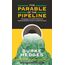 The Parable Of Pipiline: How Anyone Can Build a Pipeline of Ongoing Residual Income in the New Economy