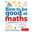 How to be Good at Maths: The Simplest-Ever Visual Guide