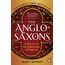 The Anglo-Saxons: A History of the Beginnings of England