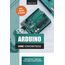 Arduino ohne Vorkenntnisse: Innerhalb von 7 Tagen das erste eigene Projekt erstellen (Technik ohne Vorkenntnisse)