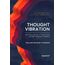 Thought Vibration or the Law of Attraction in the Thought World: Adapted for Modern Readers