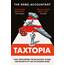 TAXTOPIA: How I Discovered the Injustices, Scams and Guilty Secrets of the Tax Evasion Game