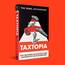 TAXTOPIA: How I Discovered the Injustices, Scams and Guilty Secrets of the Tax Evasion Game